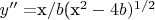 $y''=$x$/$$b$(x^2-4b)^{1/2}$