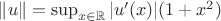 $\|u\|=\sup _{x\in\mathbb{R}}|u'(x)|(1+x^2)$