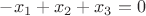 $-x_1+x_2+x_3=0$