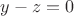 $y-z=0$