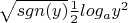 $\sqrt {sgn(y)}\frac 1 2 log_ay^2
