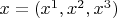$x=(x^1,x^2,x^3)$