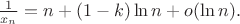 $\frac1{x_n}=n+(1-k)\ln n+o(\ln n).$