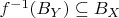 $f^{-1}(B_Y)\subseteq B_X$