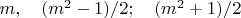 $m,\quad (m^2-1)/2; \quad (m^2+1)/2$