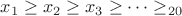 $x_1 \ge x_2 \ge x_3 \ge \cdots \ge \x_{20}$