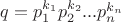 $q=p_1^{k_1}p_2^{k_2}...p_n^{k_n}$ $q=p_1^{k_1}p_2^{k_2}...p_n^{k_n}$
