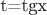 t=tgx