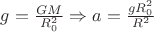 $g=\frac{GM}{R_0^2} \Rightarrow a=\frac{g R_0^2}{R^2}$