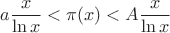 $$a\dfrac{x}{\ln x}<\pi(x)<A\dfrac{x}{\ln x}$$