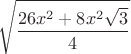 $$\sqrt{\frac{26x^2+8x^2\sqrt{3}}{4}}$$
