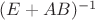 $(E + AB)^{-1}$