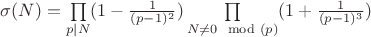$\sigma(N)=\prod\limits_{p|N}^{}(1-\frac{1}{(p-1)^2}) \prod\limits_{N\ne0\mod(p)}^{}(1+\frac{1}{(p-1)^3})$