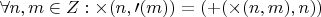 $\forall n,m \in Z : \times(n,\prime(m))=(+(\times(n,m),n))$