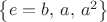 $\left\{e=b,\,a,\,a^2\right\}$