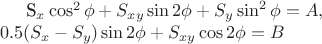 S_x \cos^2 \phi+S_{xy}\sin 2\phi+S_y \sin^2\phi=A,\\
0.5(S_x-S_y)\sin 2\phi+S_{xy}\cos 2 \phi=B