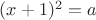 $(x+1)^2 = a$