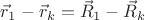 $\vec r_1-\vec r_k=\vec R_1-\vec R_k$