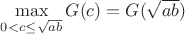 $\max\limits_{0<c \le\sqrt{ab}}{G(c)}=G(\sqrt{ab})$