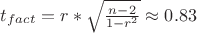 $t_{fact}=r*\sqrt\frac{n-2}{1-r^{2}}\approx 0.83$