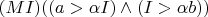 $(M I)((a>\alpha I) \wedge (I>\alpha b))$