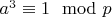 $ a^3\equiv{1}\mod{p}$