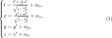 $$\begin{cases}t=\frac{t'+\frac v{c^2}x'}{\sqrt{1-\frac{v^2}{c^2}}}+\alpha_0\text{,}\\ x=\frac{x'+vt'}{\sqrt{1-\frac{v^2}{c^2}}}+\alpha_1\text{,}\\ y=y'+\alpha_2\text{,}\\ z=z'+\alpha_3\text{.}\end{cases}\eqno{(1)}$$