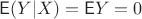 $\mathsf E(Y|X)=\mathsf EY=0$