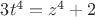 $3 t^4 = z^4 + 2$
