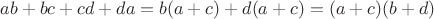 $ab+bc+cd+da = b(a+c)+d(a+c) = (a+c)(b+d)$