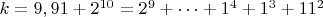 $ k=9,91+2^{10}=2^{9}+&hellip;+1^4+1^3+11^2$