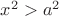 $x^2>a^2$