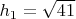 $h_1=\sqrt{41}$