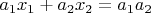 $a_1x_1+a_2x_2=a_1a_2$