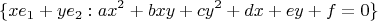$$
\{ xe_1 + ye_2 : ax^2 + bxy + cy^2 + dx + ey + f = 0 \}
$$