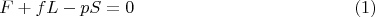 $$F+fL-pS_{сеч}=0\eqno(1)$$