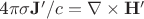 4\pi\sigma\mathbf{J'}/c=\nabla\times\mathbf{H'}