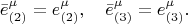 $$
\bar{e}^{\mu}_{(2)} = e^{\mu}_{(2)}, \quad \bar{e}^{\mu}_{(3)} = e^{\mu}_{(3)}.
$$