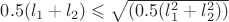 $0.5(l_1 + l_2) \leqslant\sqrt{(0.5(l_1^2 + l_2^2))}$ $0.5(l_1 + l_2) \leqslant\sqrt{(0.5(l_1^2 + l_2^2))}$