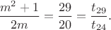 $ \dfrac{m^2+1}{2m}=\dfrac{29}{20}=\dfrac{t_{29}}{t_{24}}.$