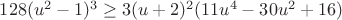 $128(u^2-1)^3\geq3(u+2)^2(11u^4-30u^2+16)$