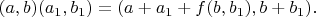 $$ (a,b)(a_1,b_1)=(a+a_1+f(b,b_1), b+b_1). $$