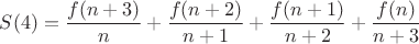 $S(4)=\dfrac{f(n+3)}{n}+\dfrac{f(n+2)}{n+1}+\dfrac{f(n+1)}{n+2}+\dfrac{f(n)}{n+3}