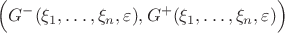 $\Big(G^-(\xi_1,\dots,\xi_n,\varepsilon), G^+(\xi_1,\dots,\xi_n,\varepsilon)\Big)$