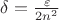 $\delta=\frac{\varepsilon}{2n^2}$