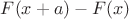 $F(x + a) - F(x)$