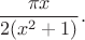 $$\frac{\pi x}{2(x^2+1)}.$$