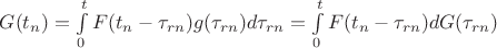 $G(t_n)=\int\limits_0^t F(t_n-\tau_{rn})g(\tau_{rn})d\tau_{rn}=\int\limits_0^t F(t_n-\tau_{rn})dG(\tau_{rn})$