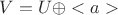$V = U \oplus <a>$