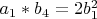 $a_1*b_4=2b_1^2$